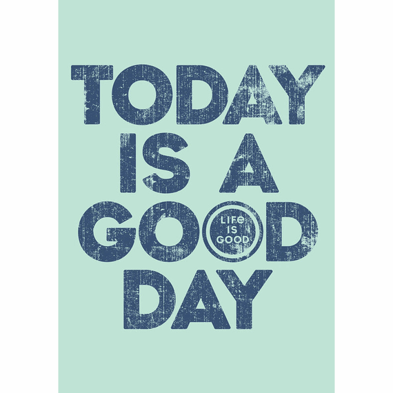 Today Is A Good Day 16X20 Poster Today Is A Good Day 16X20 Poster