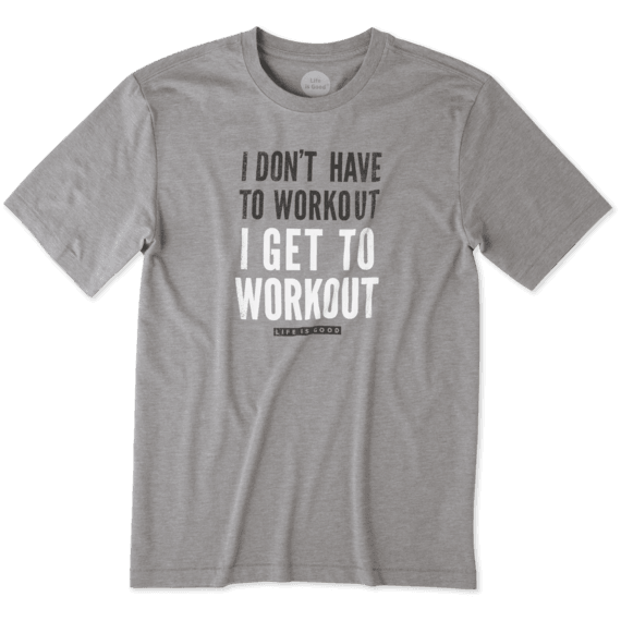 Men's I Get To Workout Cool Tee Men's I Get To Workout Cool Tee