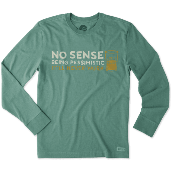 Men's No Sense Being Pessimistic Long Sleeve Crusher Tee Men's No Sense Being Pessimistic Long Sleeve Crusher Tee