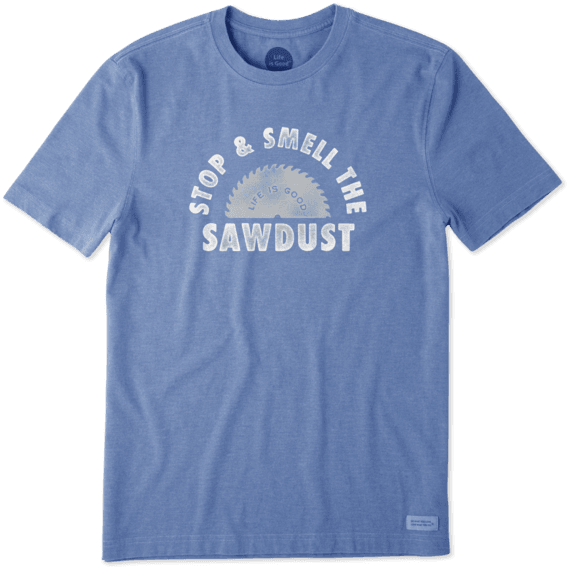 Men's Stop And Smell The Sawdust Crusher Tee Men's Stop And Smell The Sawdust Crusher Tee