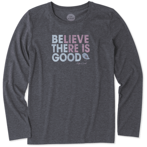 Women's Believe There Is Good Long Sleeve Cool Tee Women's Believe There Is Good Long Sleeve Cool Tee