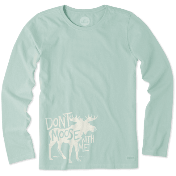Women's Don't Moose With Me Long Sleeve Crusher Tee Women's Don't Moose With Me Long Sleeve Crusher Tee